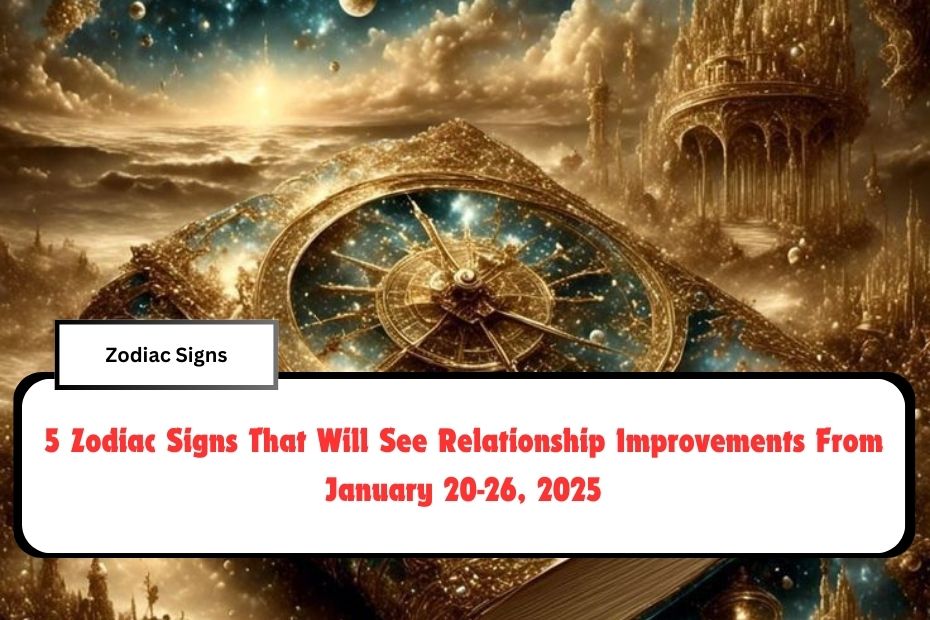 5 Zodiac Signs That Will See Relationship Improvements From January 20-26, 2025