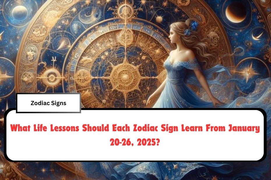 What Life Lessons Should Each Zodiac Sign Learn From January 20-26, 2025?