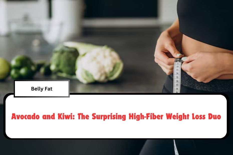 Avocado and Kiwi: The Surprising High-Fiber Weight Loss Duo