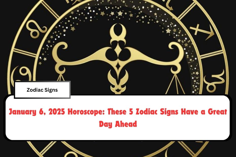 January 6, 2025 Horoscope: These 5 Zodiac Signs Have a Great Day Ahead