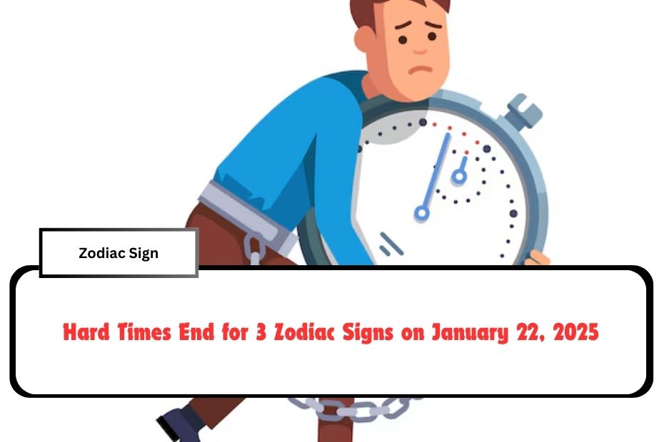 Hard Times End for 3 Zodiac Signs on January 22, 2025