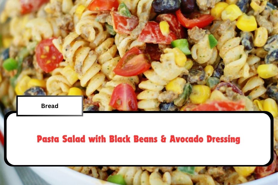 Pasta Salad with Black Beans & Avocado Dressing