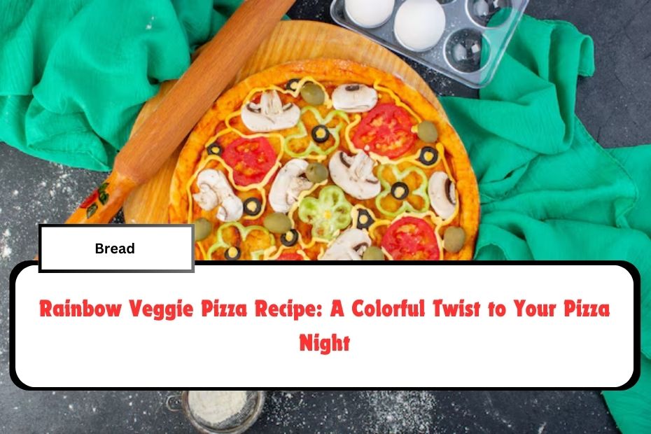 Rainbow Veggie Pizza Recipe: A Colorful Twist to Your Pizza Night