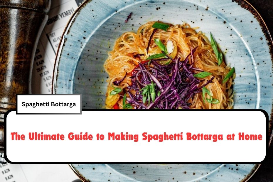 The Ultimate Guide to Making Spaghetti Bottarga at Home