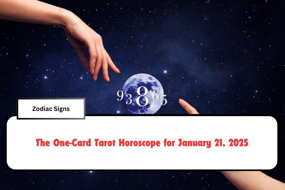 The One-Card Tarot Horoscope for January 21, 2025