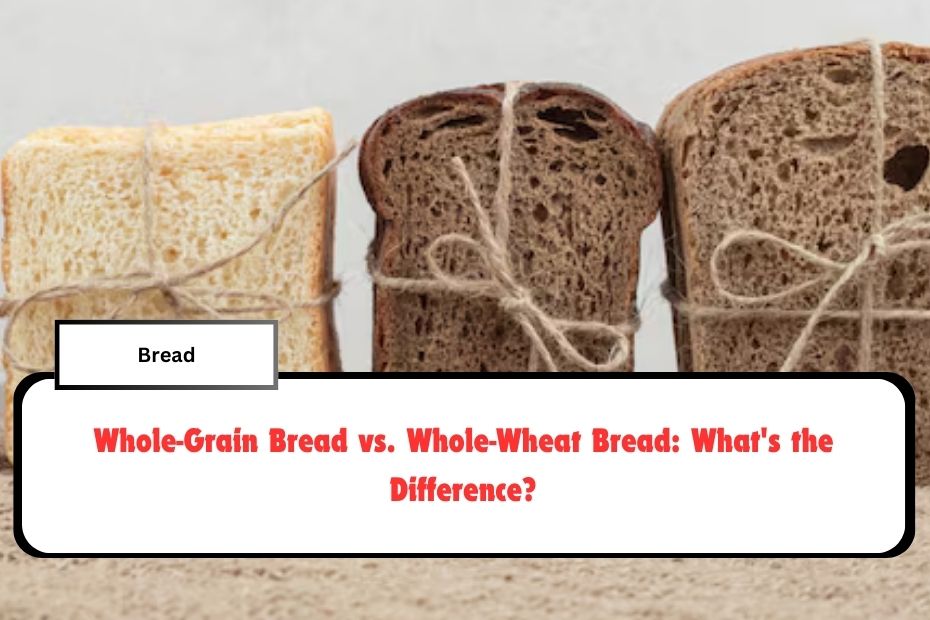 Whole-Grain Bread vs. Whole-Wheat Bread: What's the Difference?